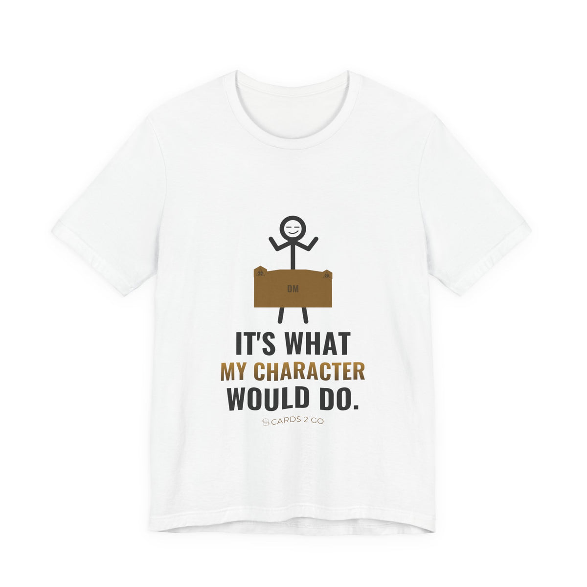It's What My Character Would Do Illustrated Tee – funny D&D t-shirt by Cards2Go