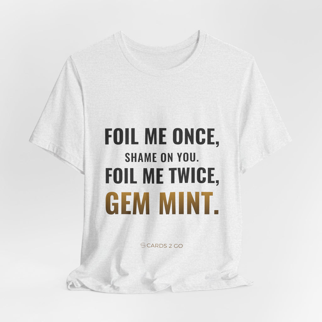 Foil Me Twice, Gem Mint Tee