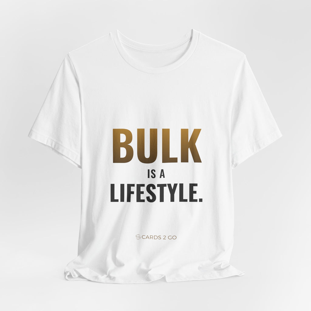Bulk Is A Lifestyle Tee