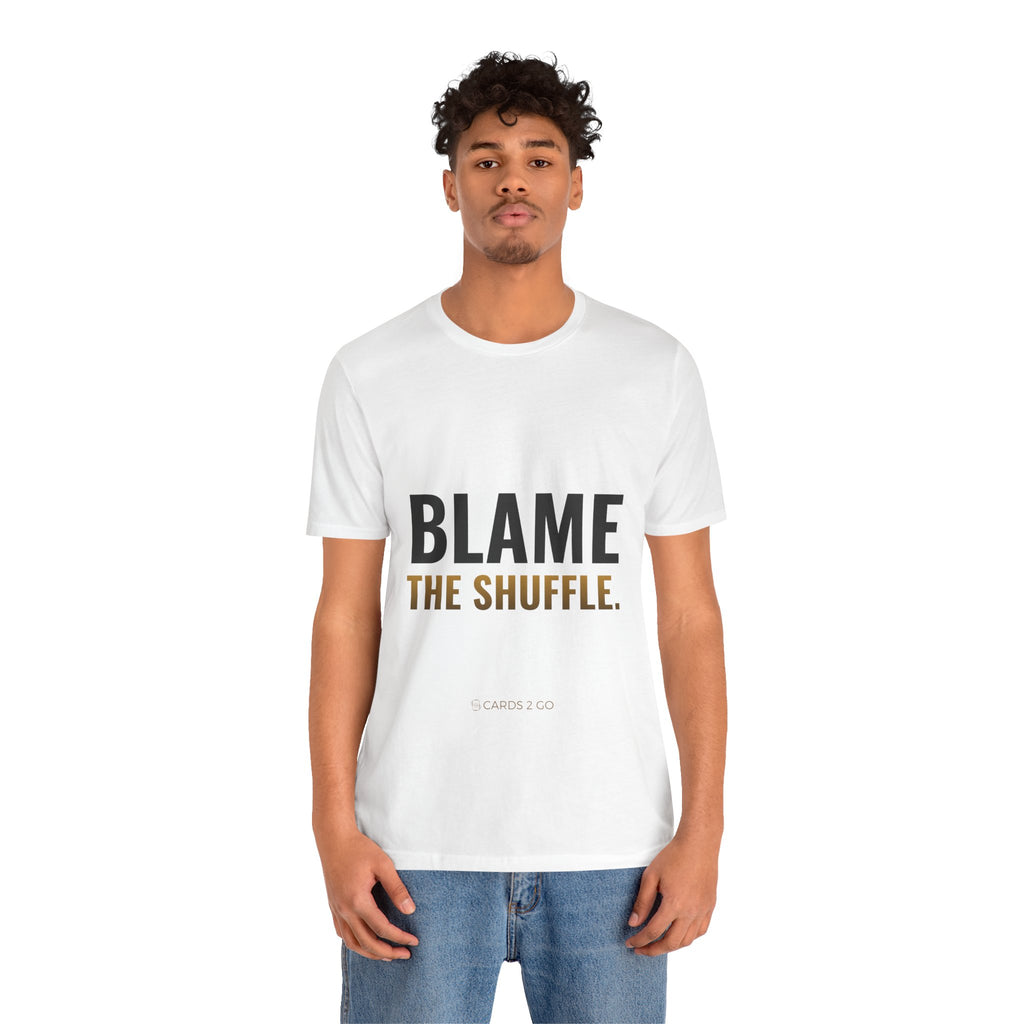 Blame The Shuffle Tee