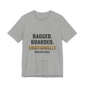 Bagged, Boarded & Emotionally Unavailable Tee
