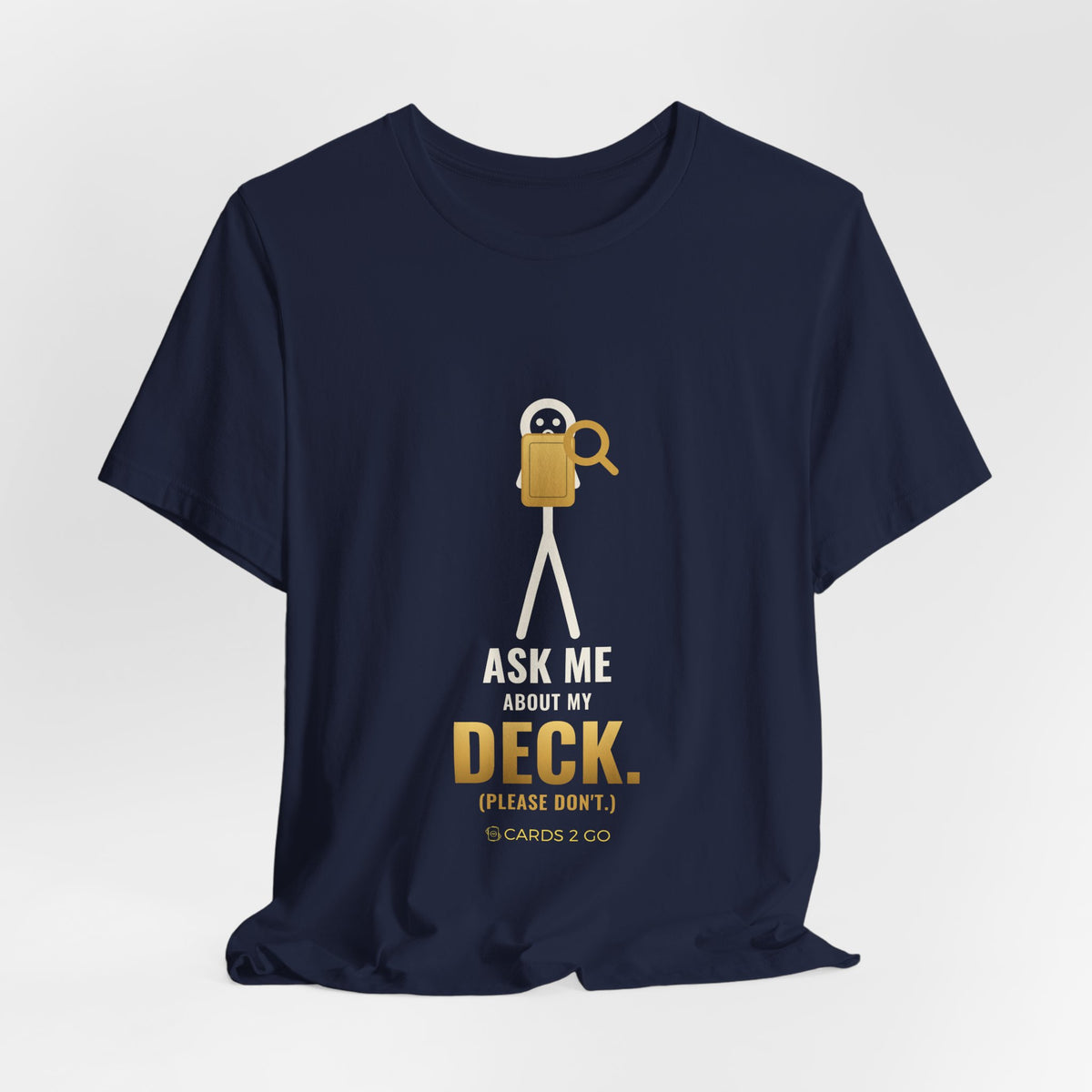 Ask Me About My Deck (Please Don't) Illustrated Tee