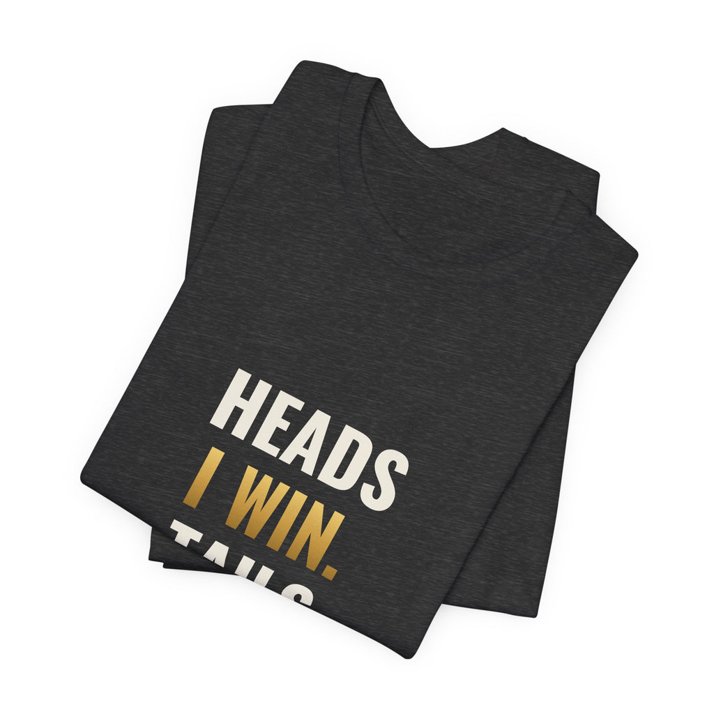 Heads I Win, Tails I Flip The Table Tee