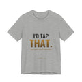 I'd Tap That (The Land) Tee