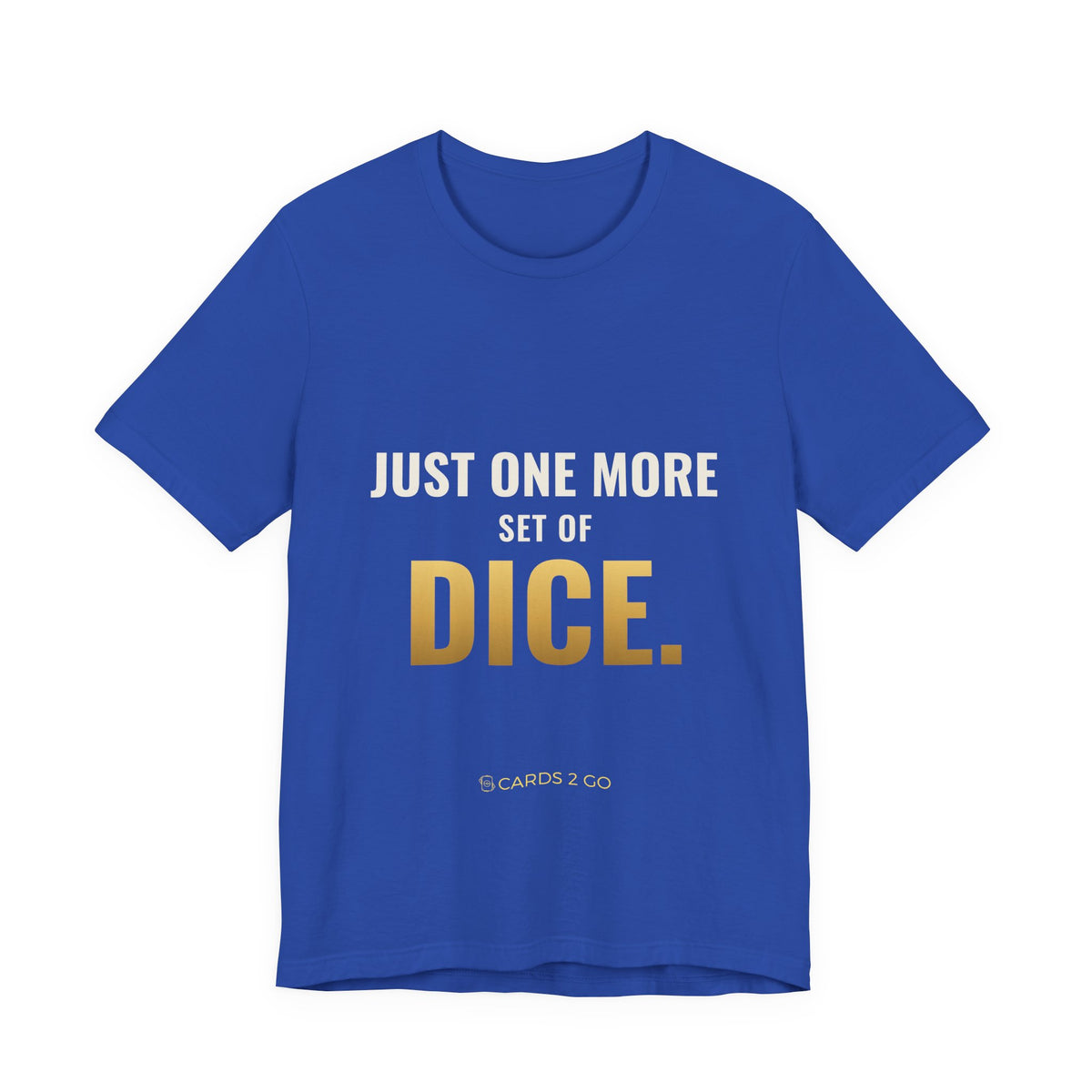 Just One More Set Of Dice Tee