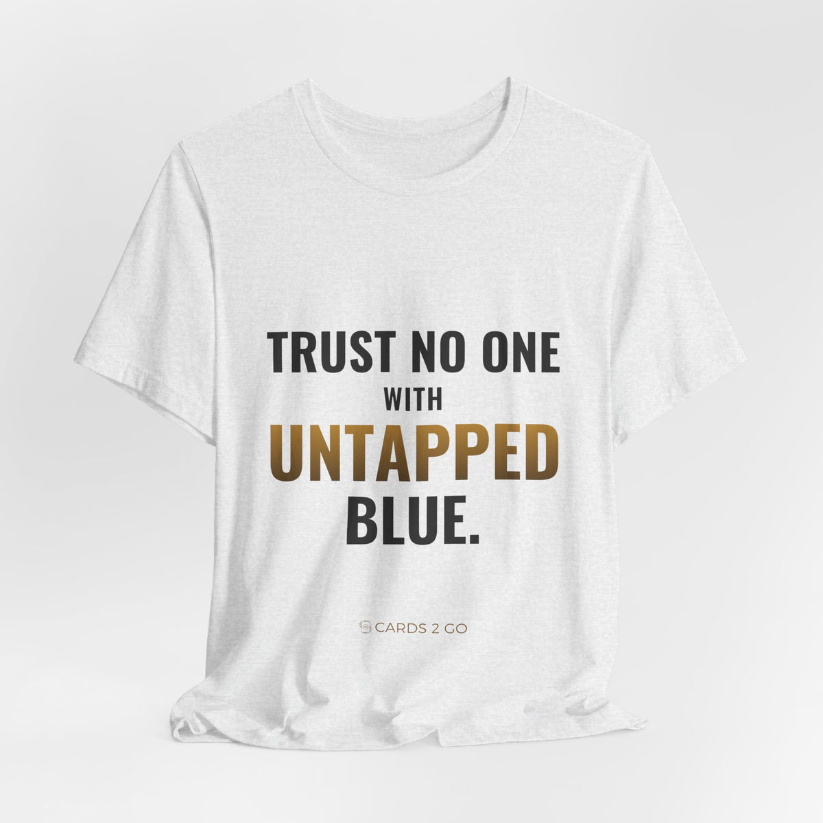 Trust No One With Untapped Blue Tee