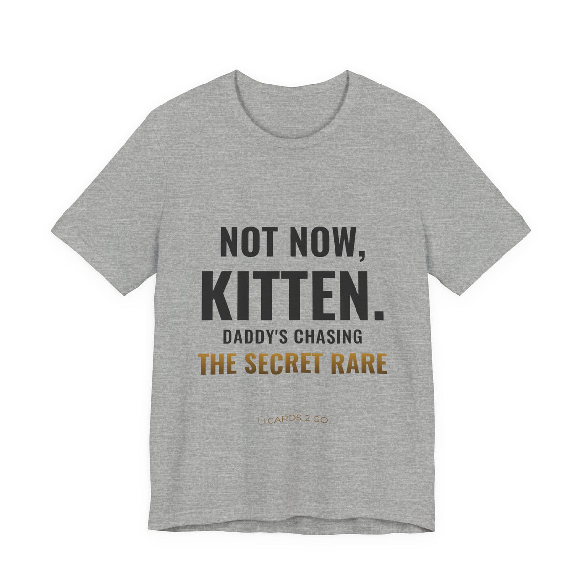 Not Now Kitten, Daddy's Chasing The Secret Rare Tee