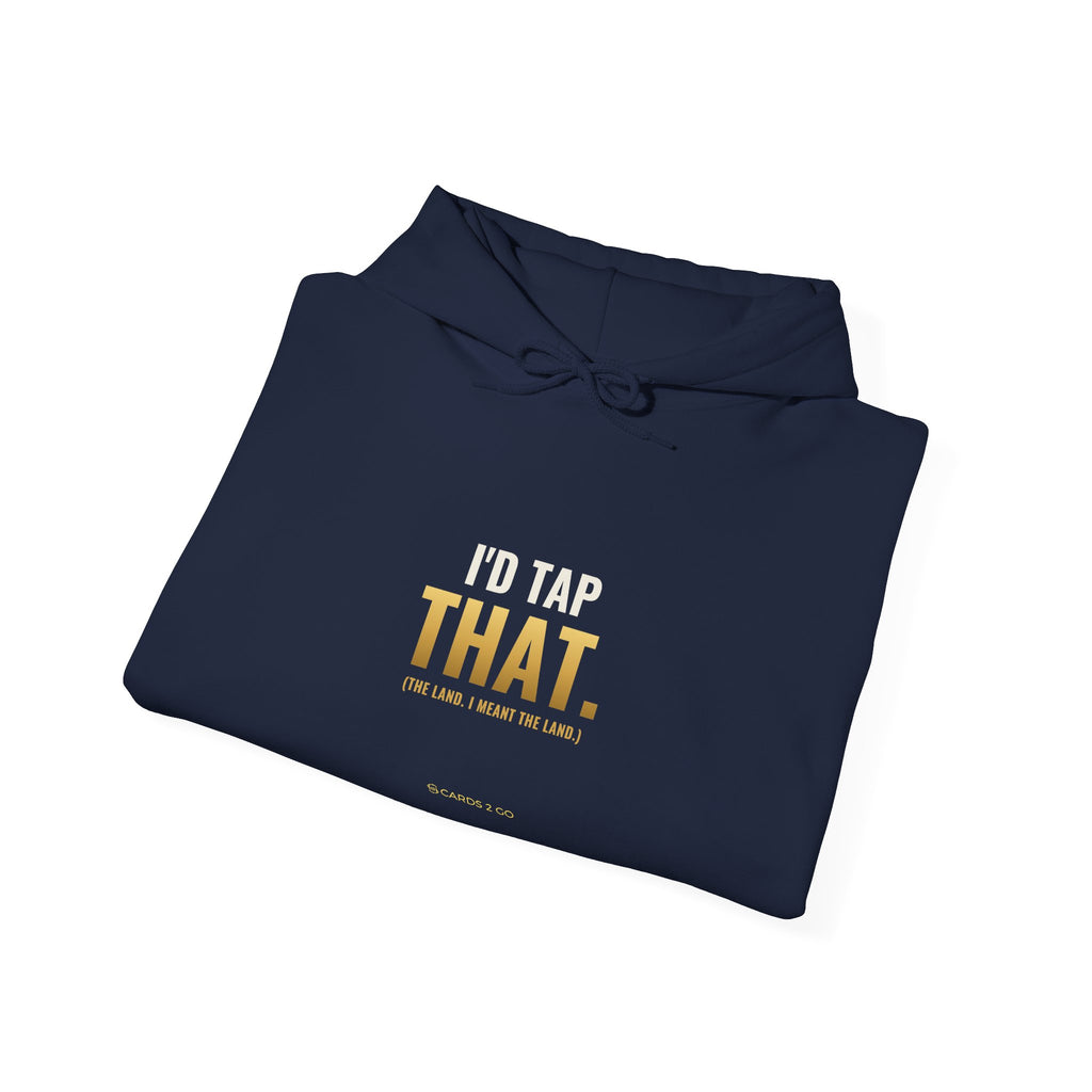 I'd Tap That (The Land) Hoodie