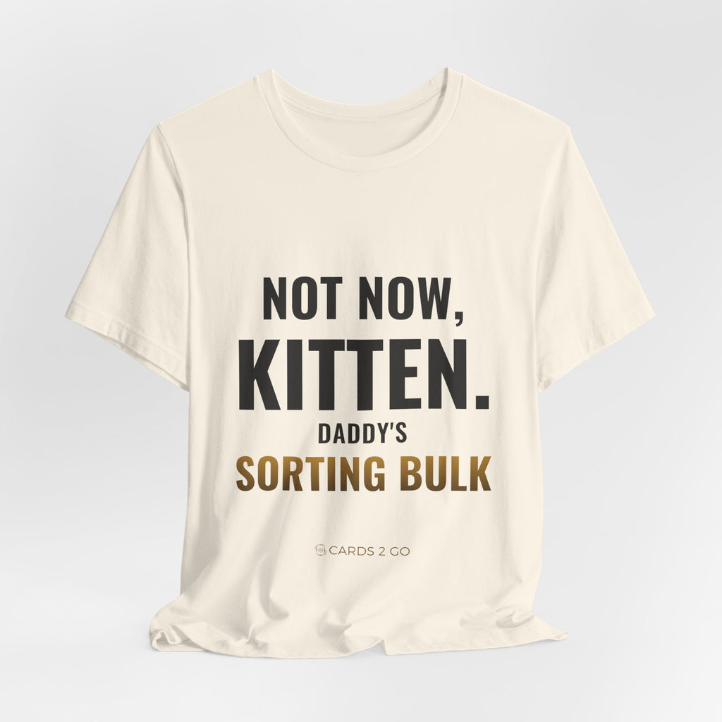 Not Now Kitten, Daddy's Sorting Bulk Tee