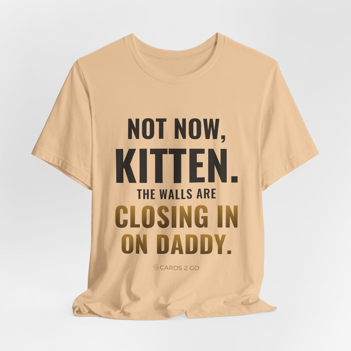 Not Now Kitten, The Walls Are Closing In On Daddy Tee