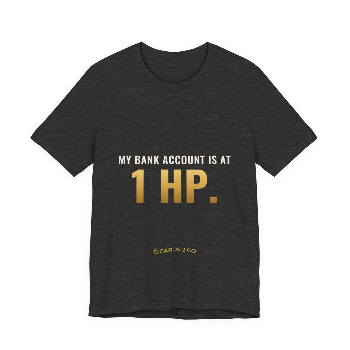 My Bank Account Is At 1 HP Tee