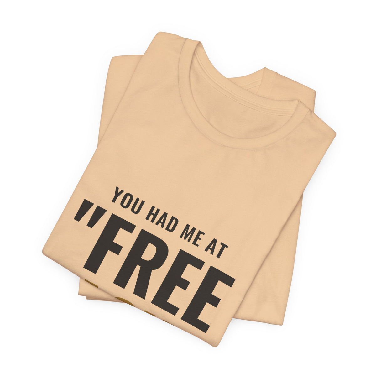 You Had Me At "Free Pack" Tee