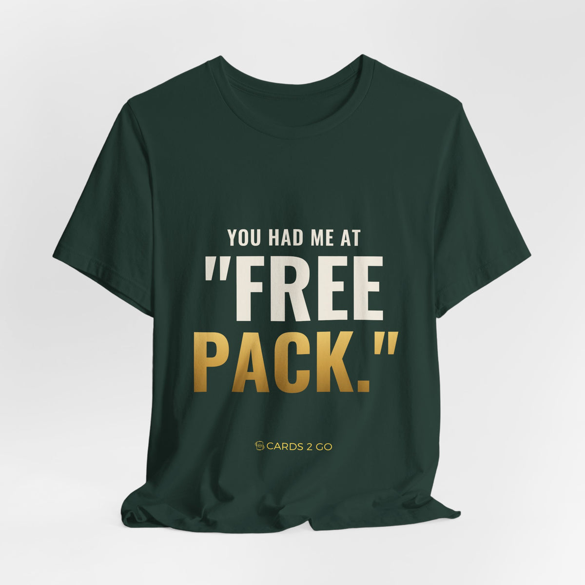 You Had Me At "Free Pack" Tee