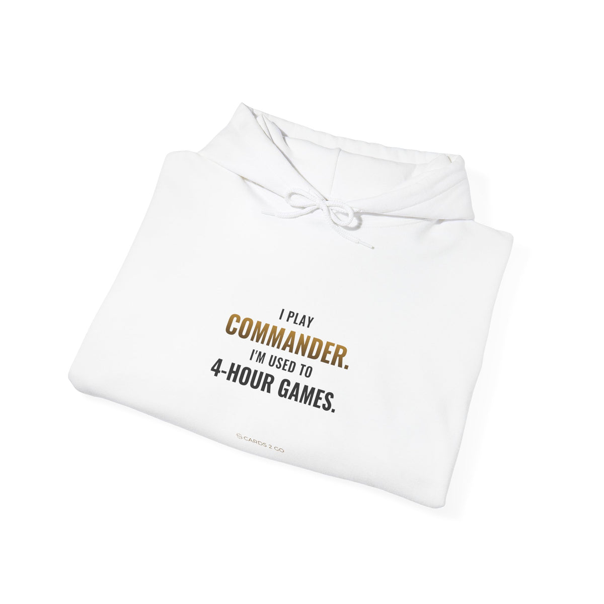 I Play Commander, I'm Used To 4-Hour Games Hoodie