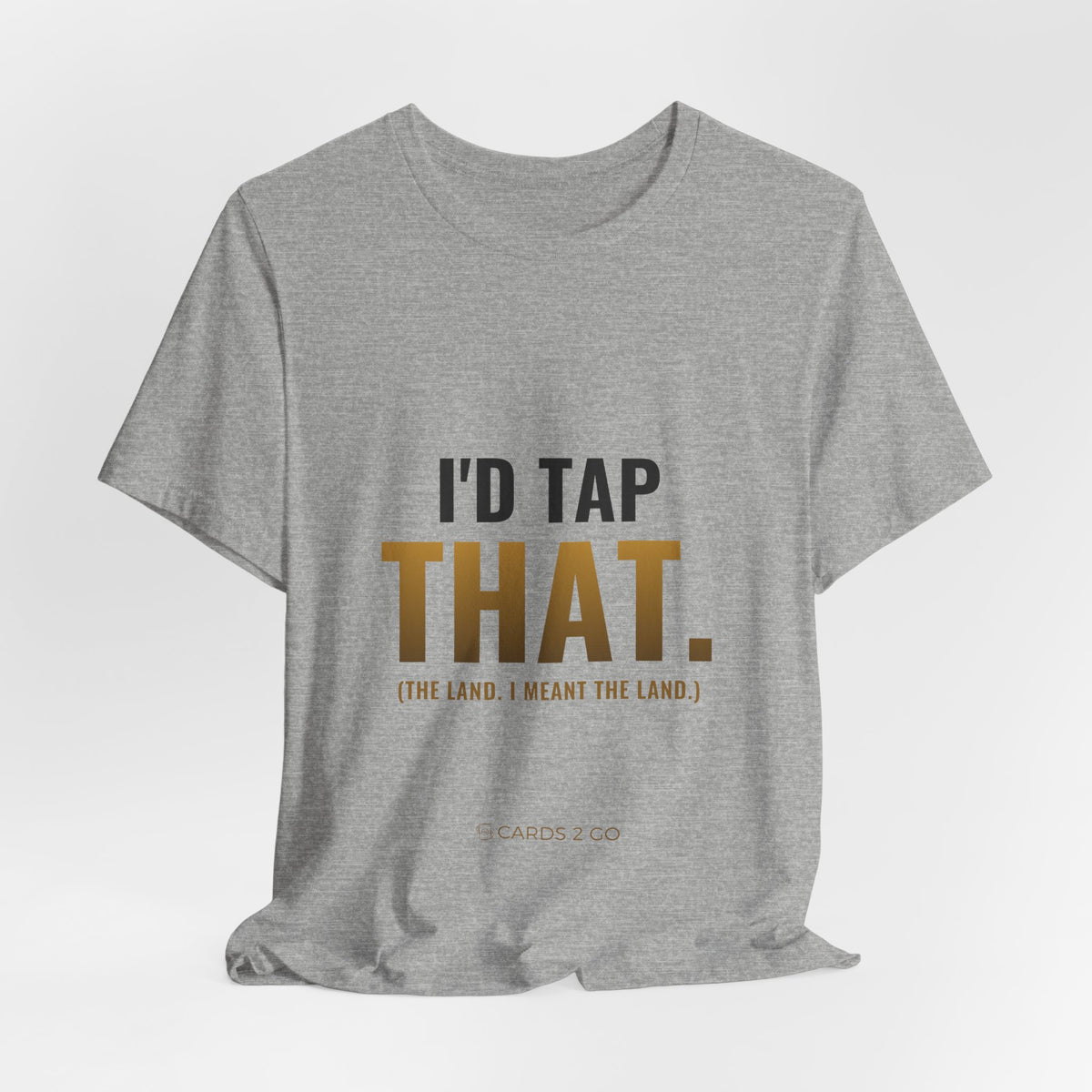 I'd Tap That (The Land) Tee