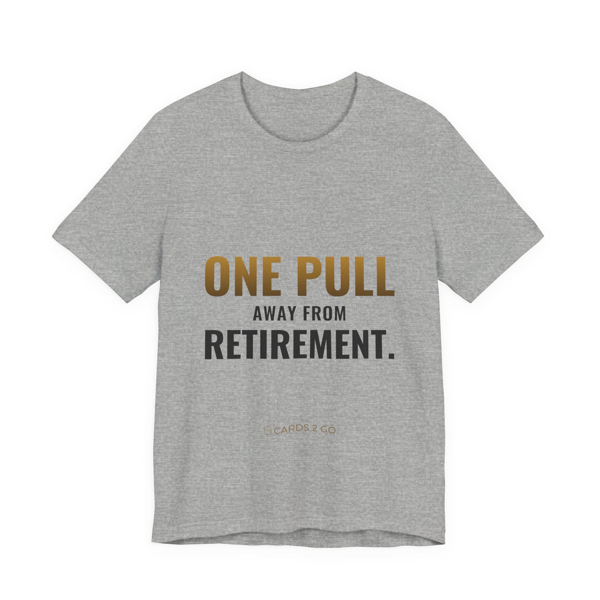 One Pull Away From Retirement Tee