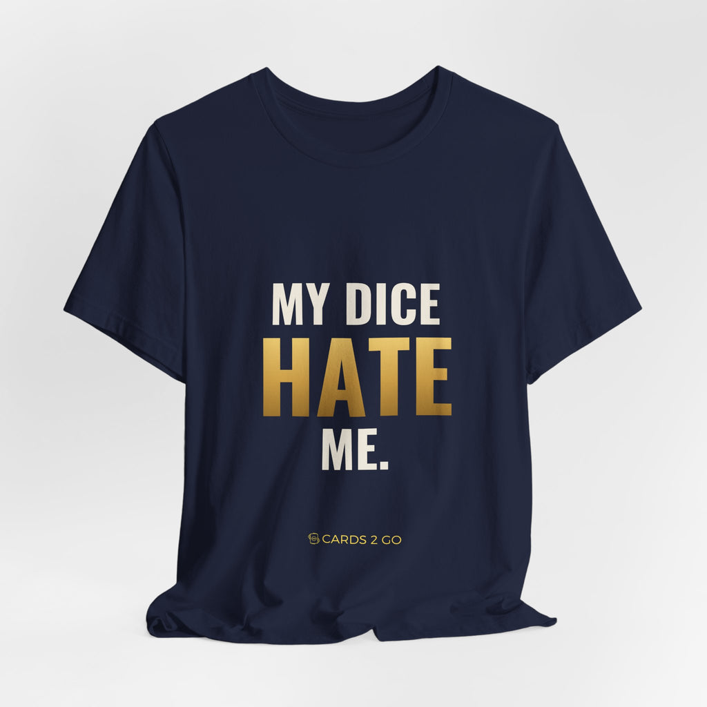 My Dice Hate Me Tee