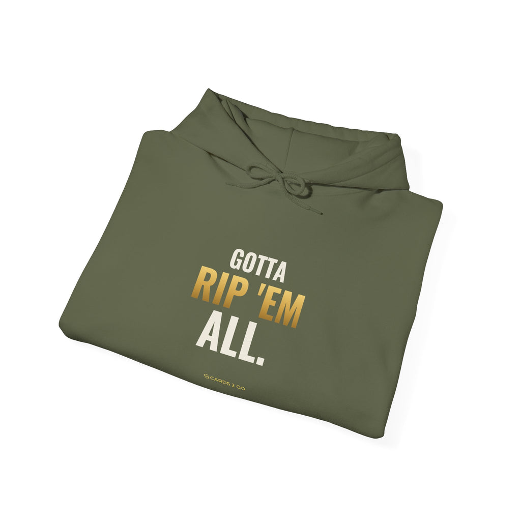 Gotta Rip 'Em All Hoodie