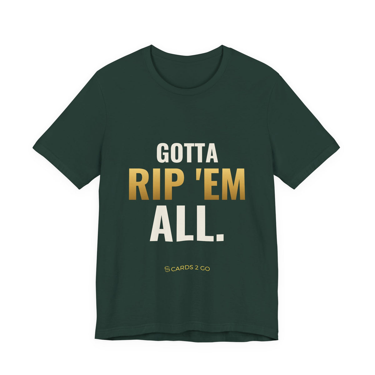 Gotta Rip 'Em All Tee