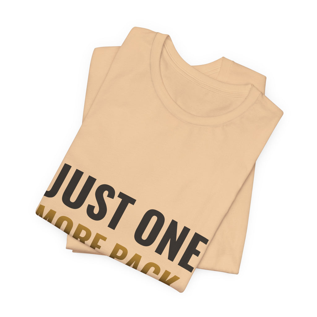 Just One More Pack Tee