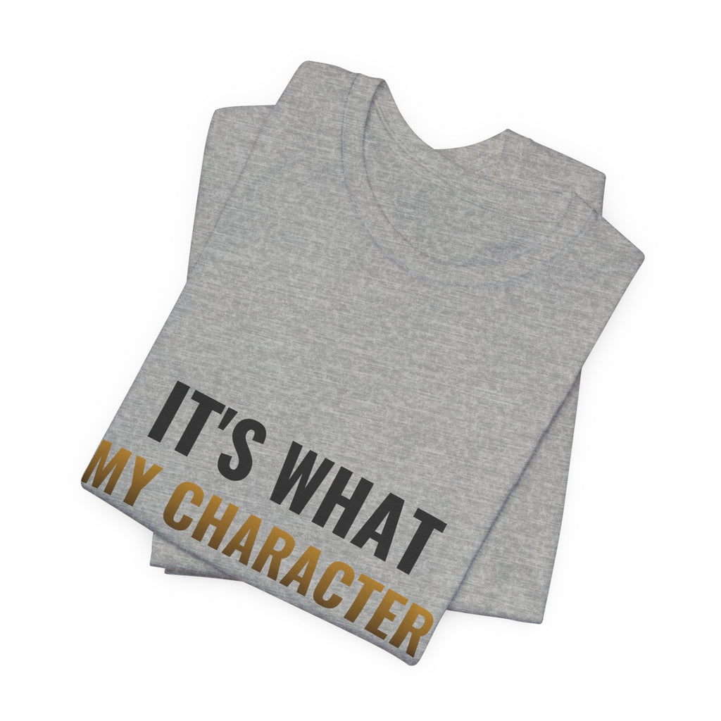 It's What My Character Would Do Tee