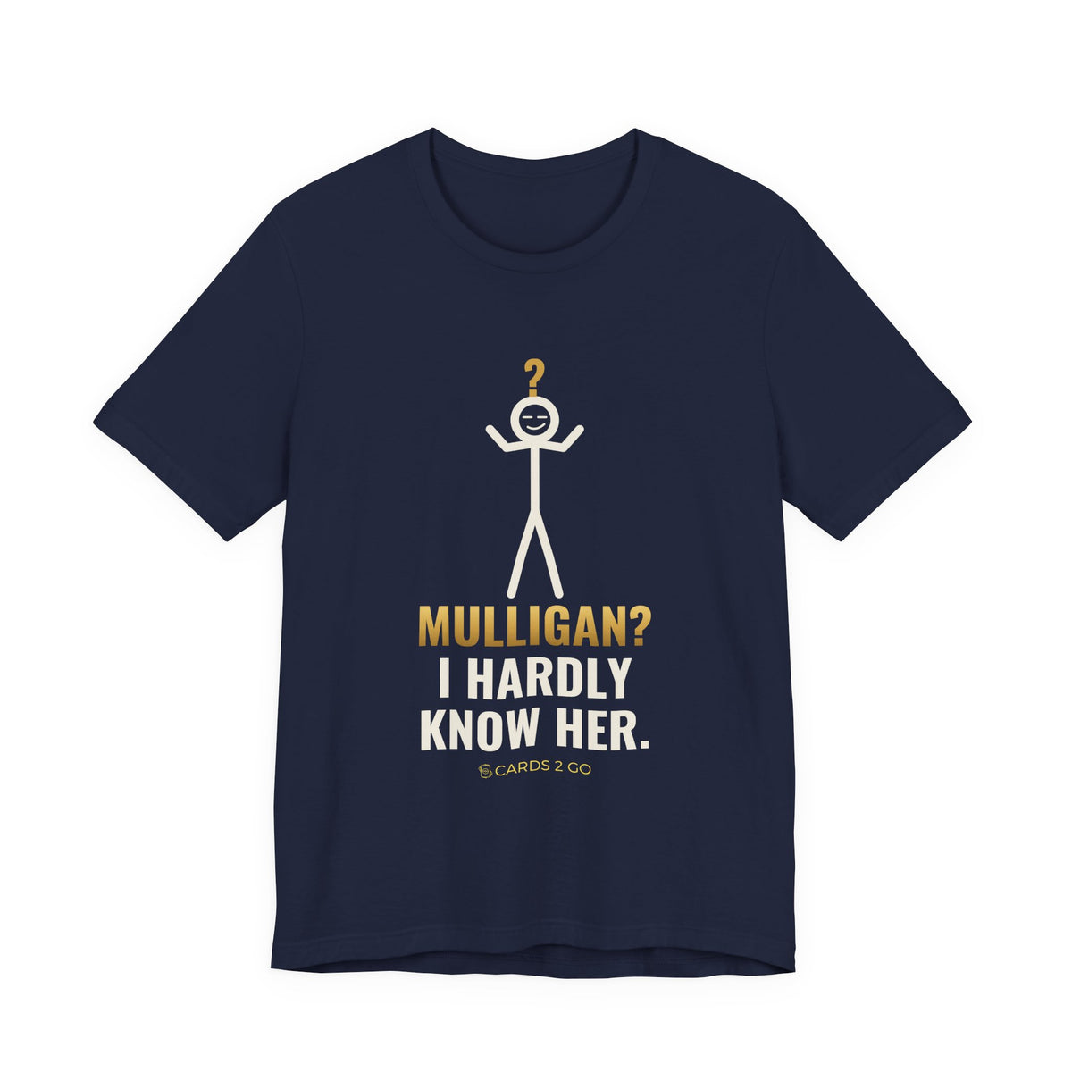 Mulligan? I Hardly Know Her Illustrated Tee