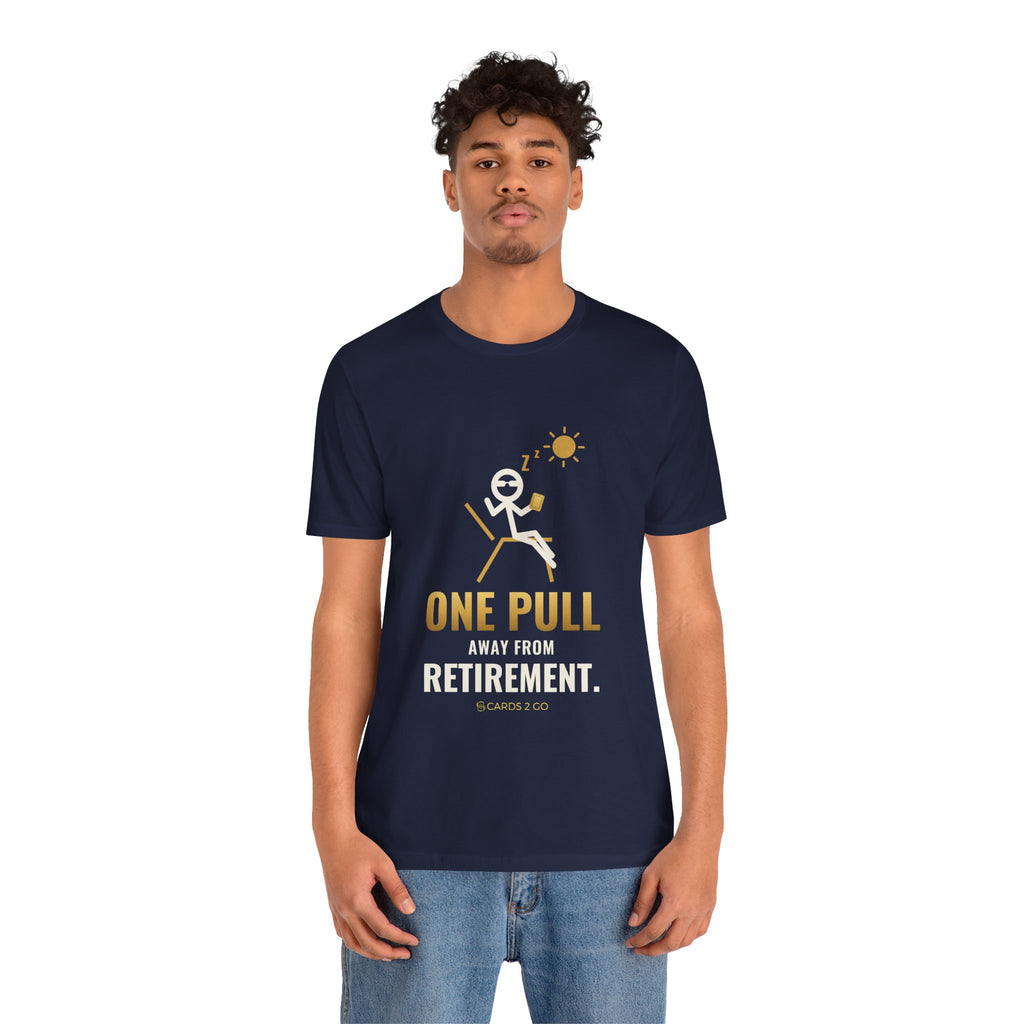 One Pull Away From Retirement Illustrated Tee