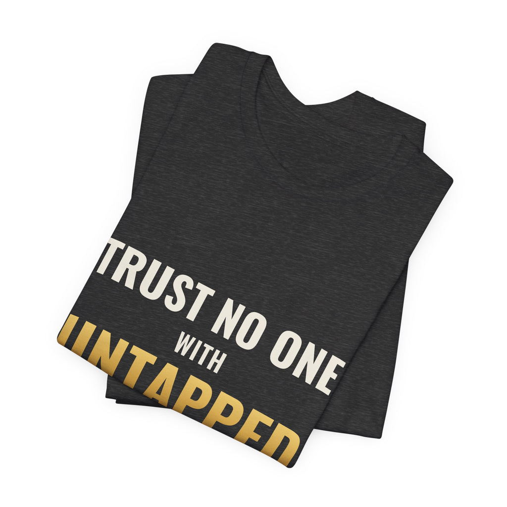 Trust No One With Untapped Blue Tee