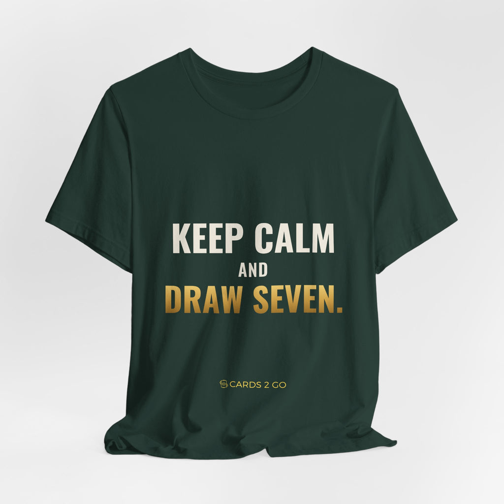 Keep Calm And Draw Seven Tee