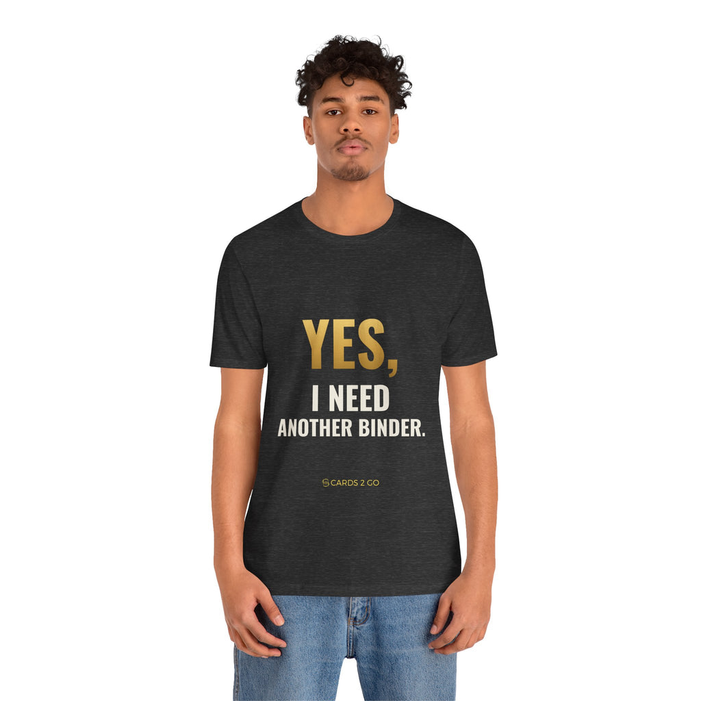 Yes, I Need Another Binder Tee