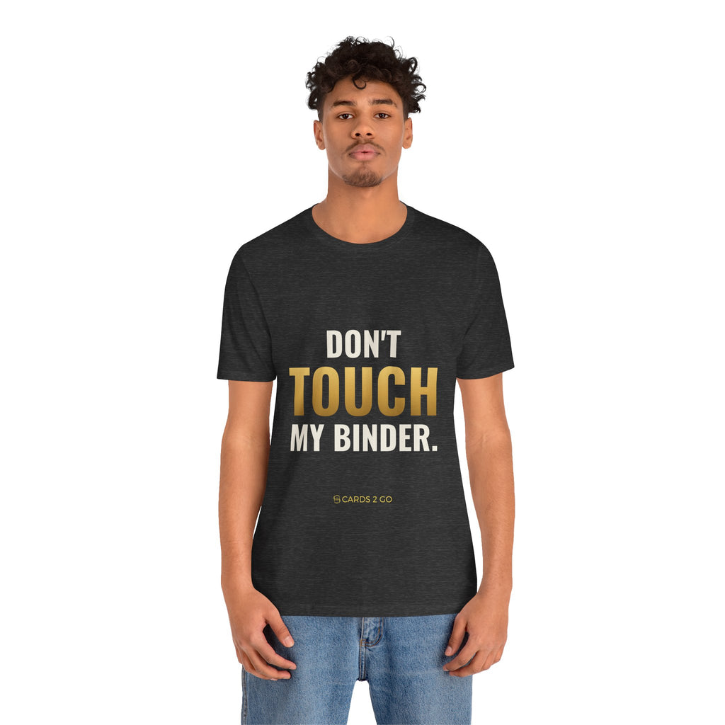 Don't Touch My Binder Tee