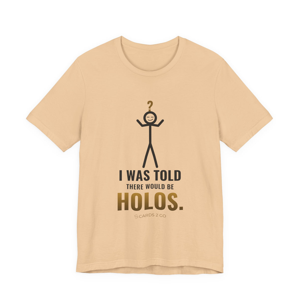 I Was Told There Would Be Holos Illustrated Tee