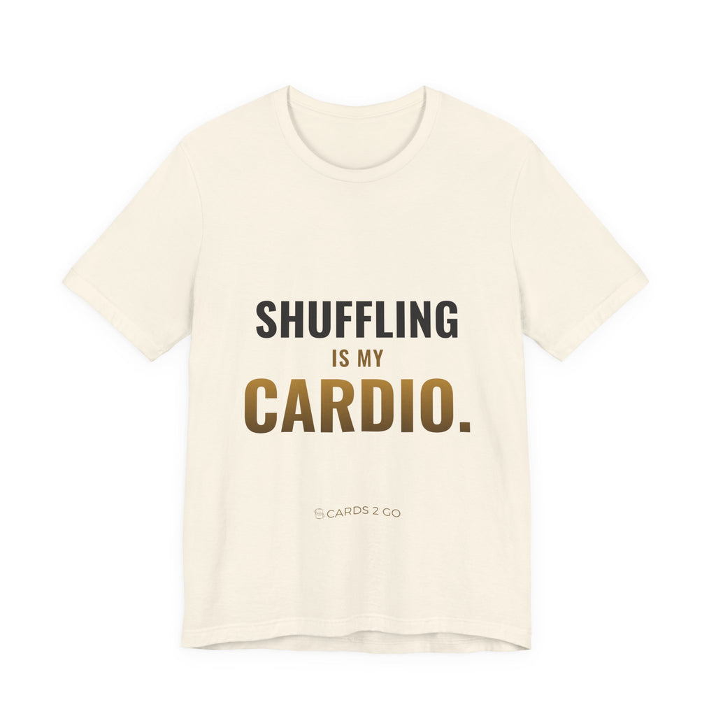 Shuffling Is My Cardio Tee