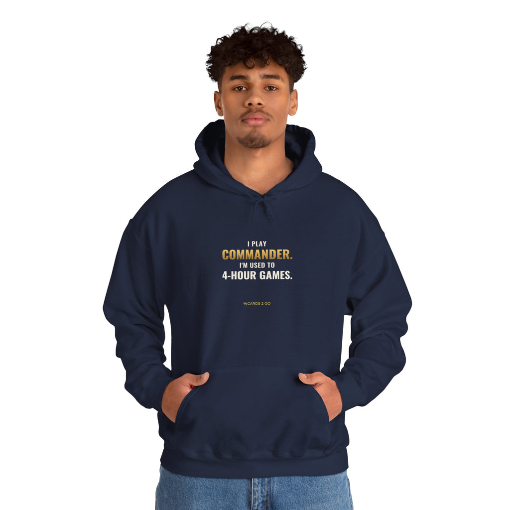 I Play Commander, I'm Used To 4-Hour Games Hoodie