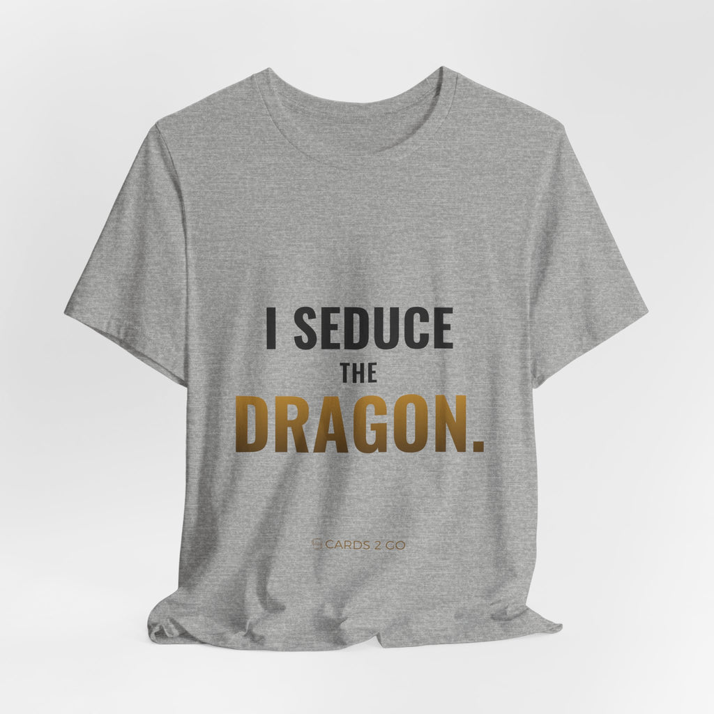 I Seduce The Dragon Tee