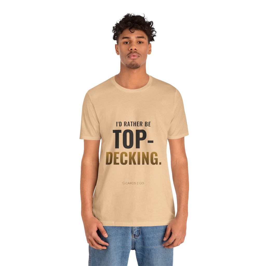 I'd Rather Be Top-Decking Tee