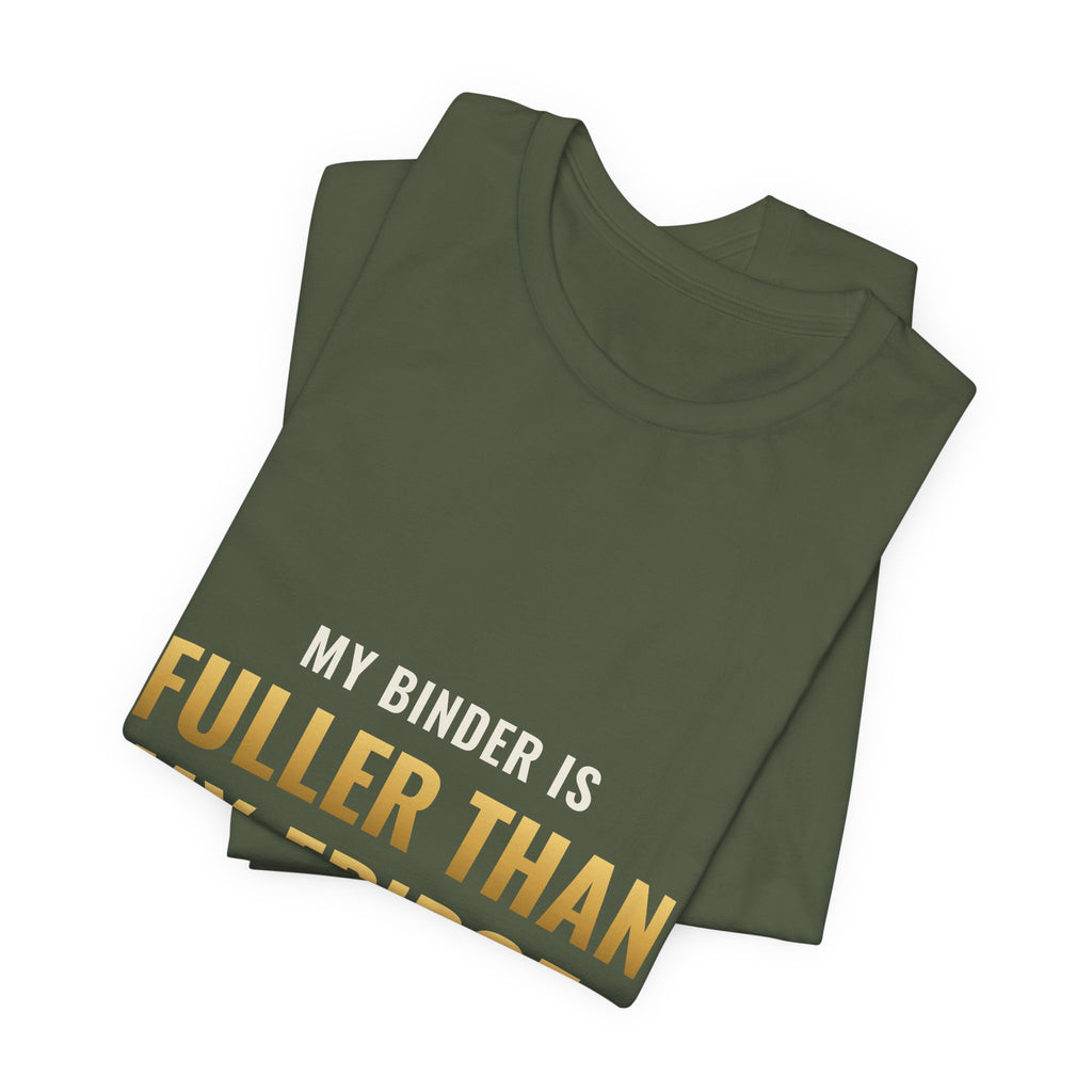 My Binder Is Fuller Than My Fridge Tee