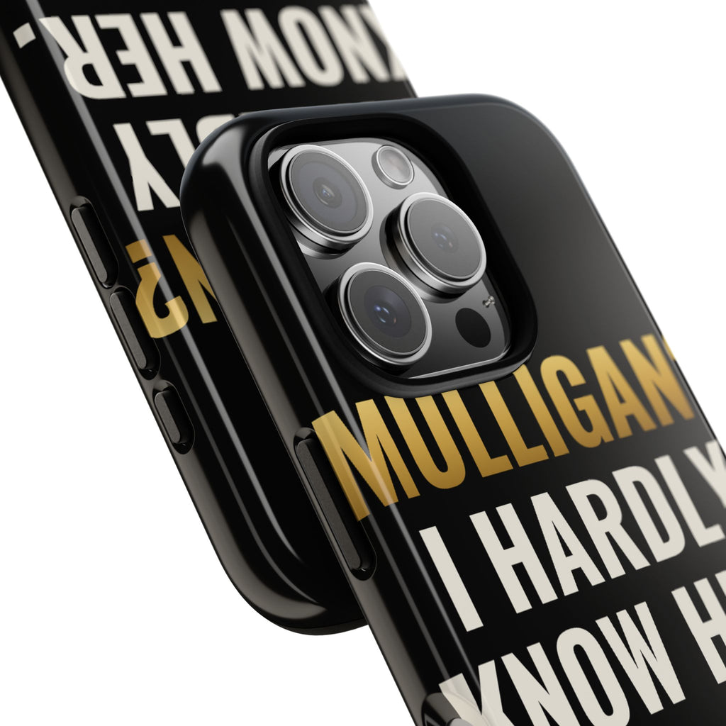 Mulligan? I Hardly Know Her iPhone Case