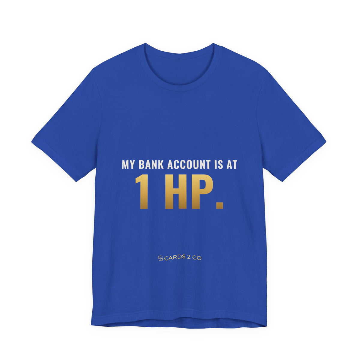 My Bank Account Is At 1 HP Tee