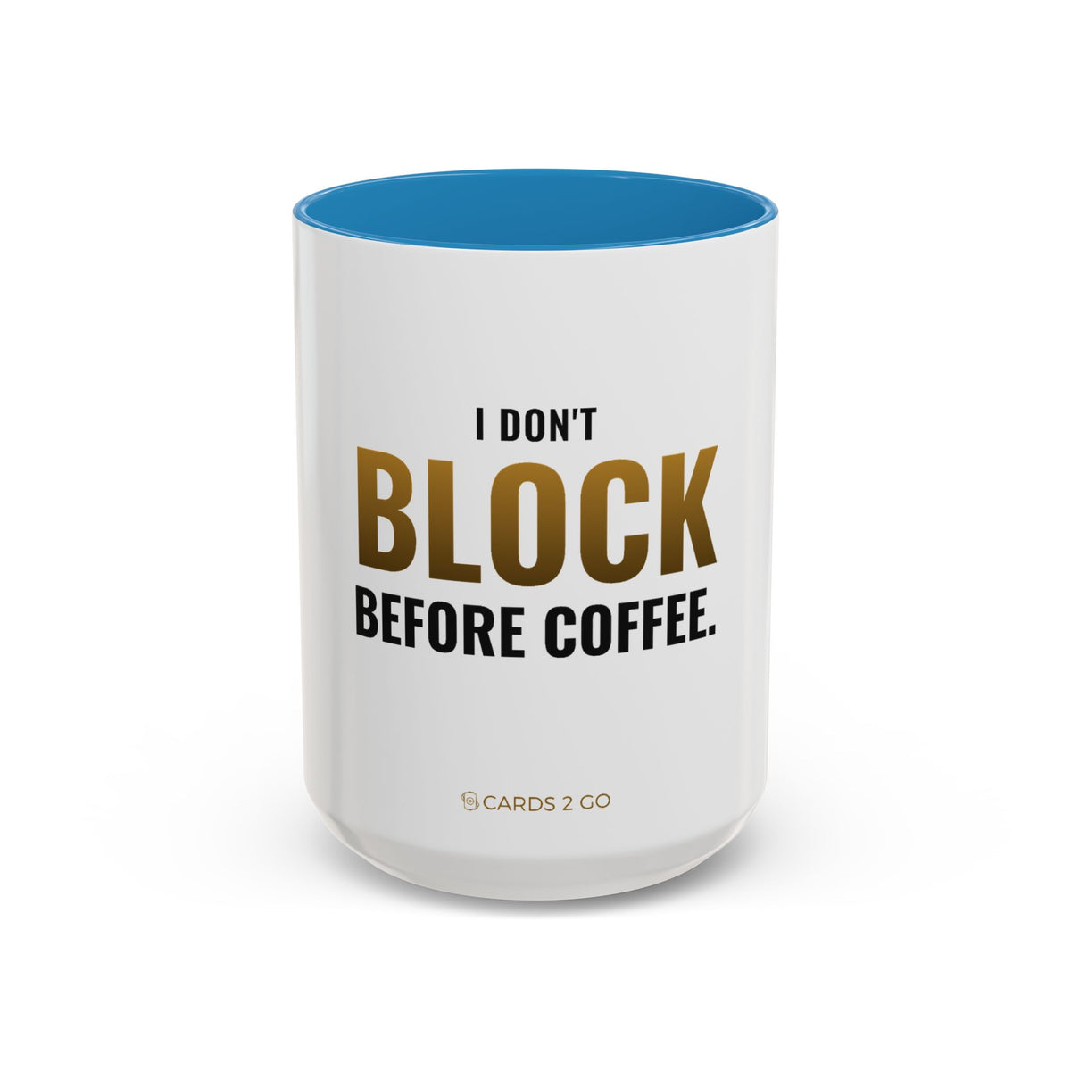 I Don't Block Before Coffee Mug