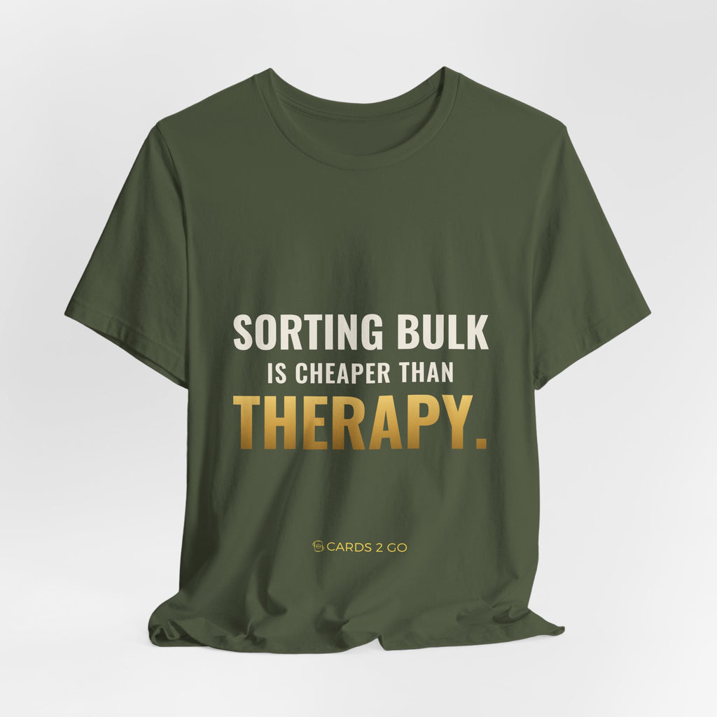 Sorting Bulk Is Cheaper Than Therapy Tee