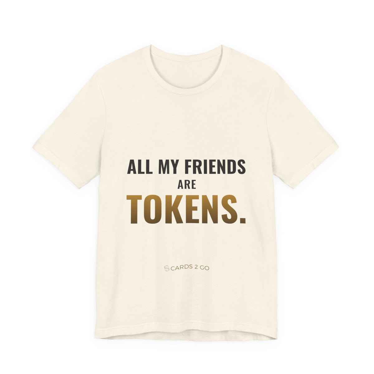 All My Friends Are Tokens Tee