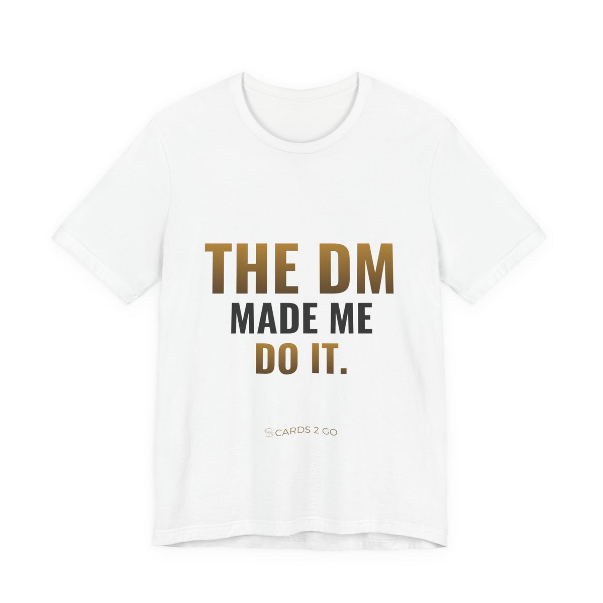 The DM Made Me Do It Tee – funny D&D t-shirt by Cards2Go