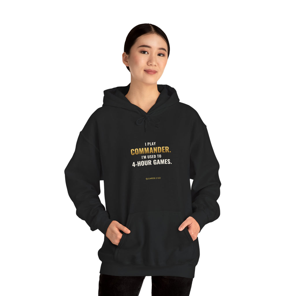 I Play Commander, I'm Used To 4-Hour Games Hoodie