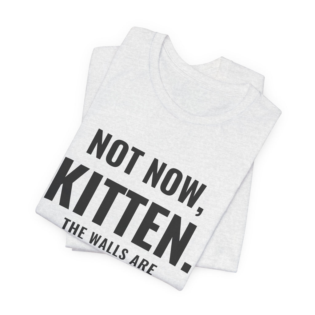 Not Now Kitten, The Walls Are Closing In On Daddy Tee