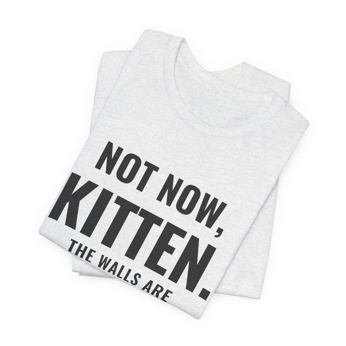 Not Now Kitten, The Walls Are Closing In On Daddy Tee