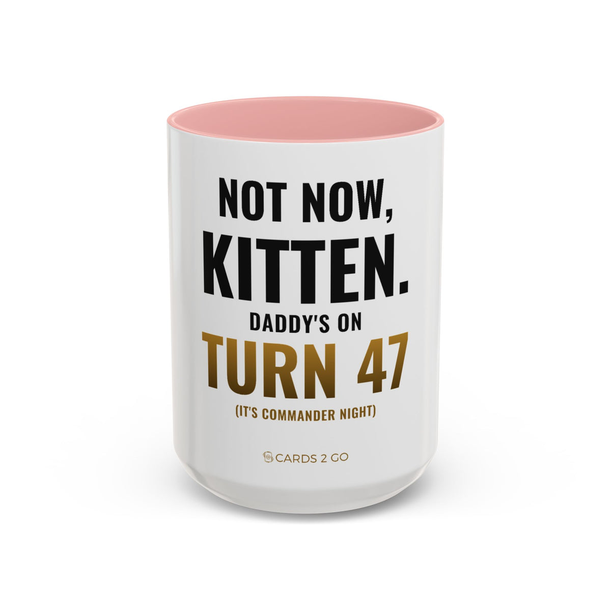 Not Now Kitten, Daddy's On Turn 47 Mug