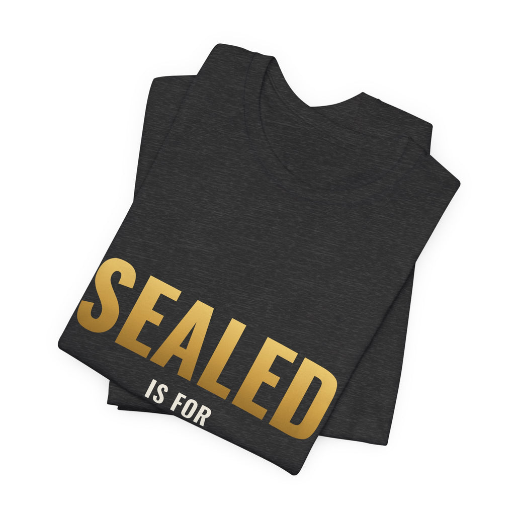 Sealed Is For Cowards Tee