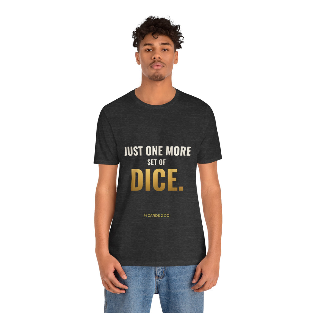 Just One More Set Of Dice Tee