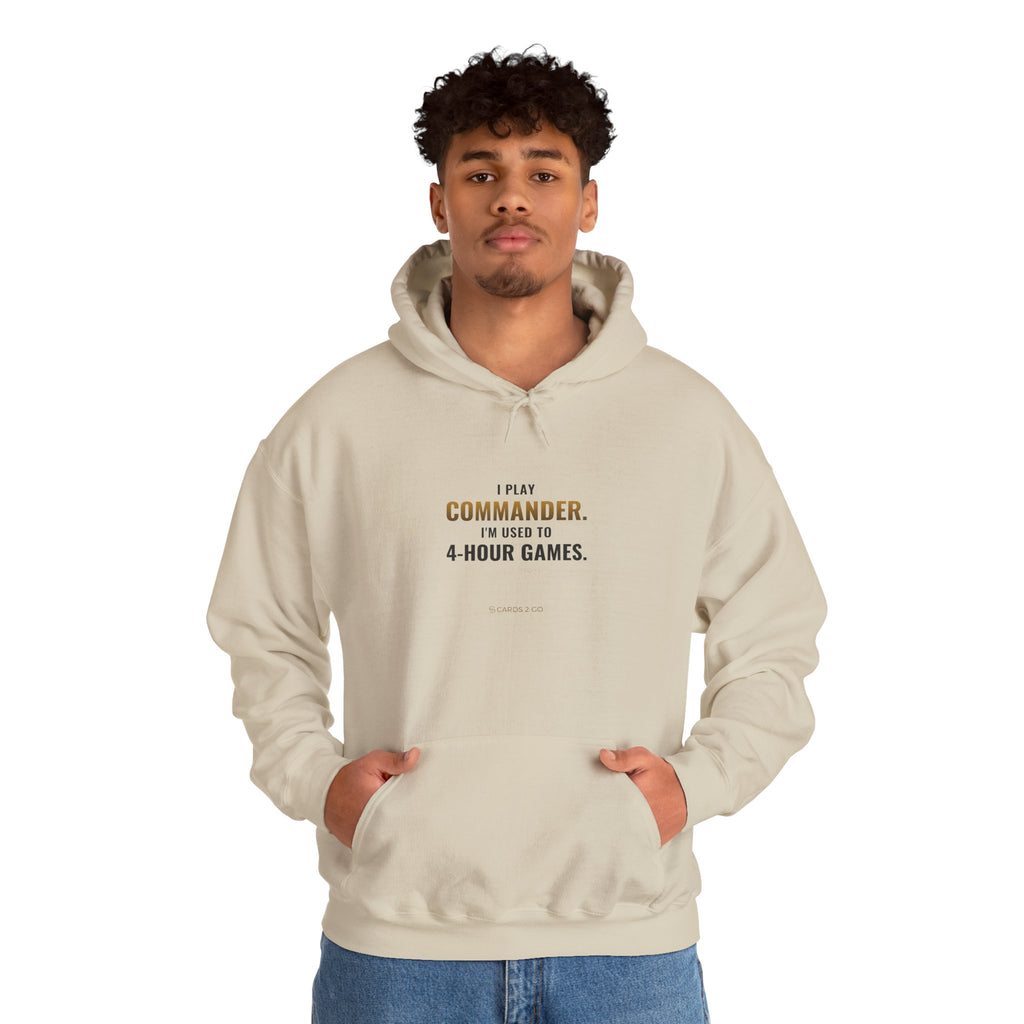 I Play Commander, I'm Used To 4-Hour Games Hoodie